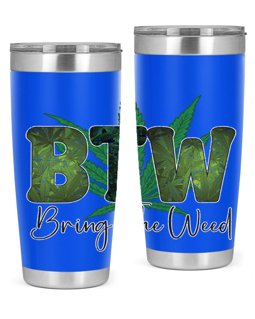 Btw Bring The Weed Sublimation 22#- marijuana- Tumbler