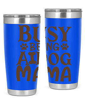 Busy Being A Dog Mama Style 124#- dog- Tumbler