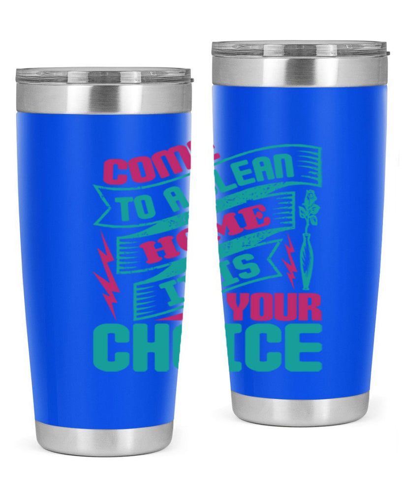 Come clean a home it is your choice Style 35#- cleaner- tumbler