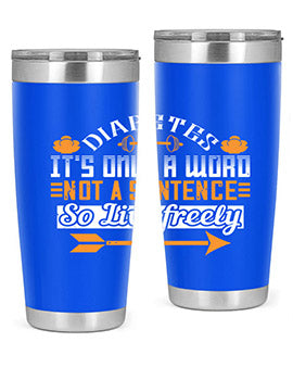 Diabetes It’S Only A Word Not A Sentence So Live freely Style 44#- diabetes- Tumbler