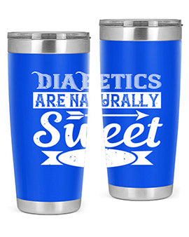 Diabetics Are Naturally Sweet Style 41#- diabetes- Tumbler