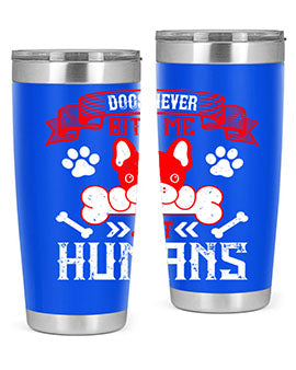 Dogs never bite me Just humans Style 211#- dog- Tumbler