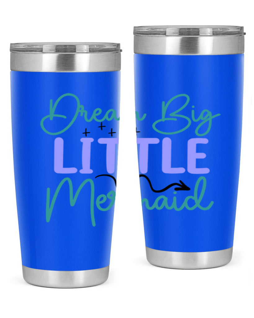 Dream Big Little Mermaid 118#- mermaid- Tumbler
