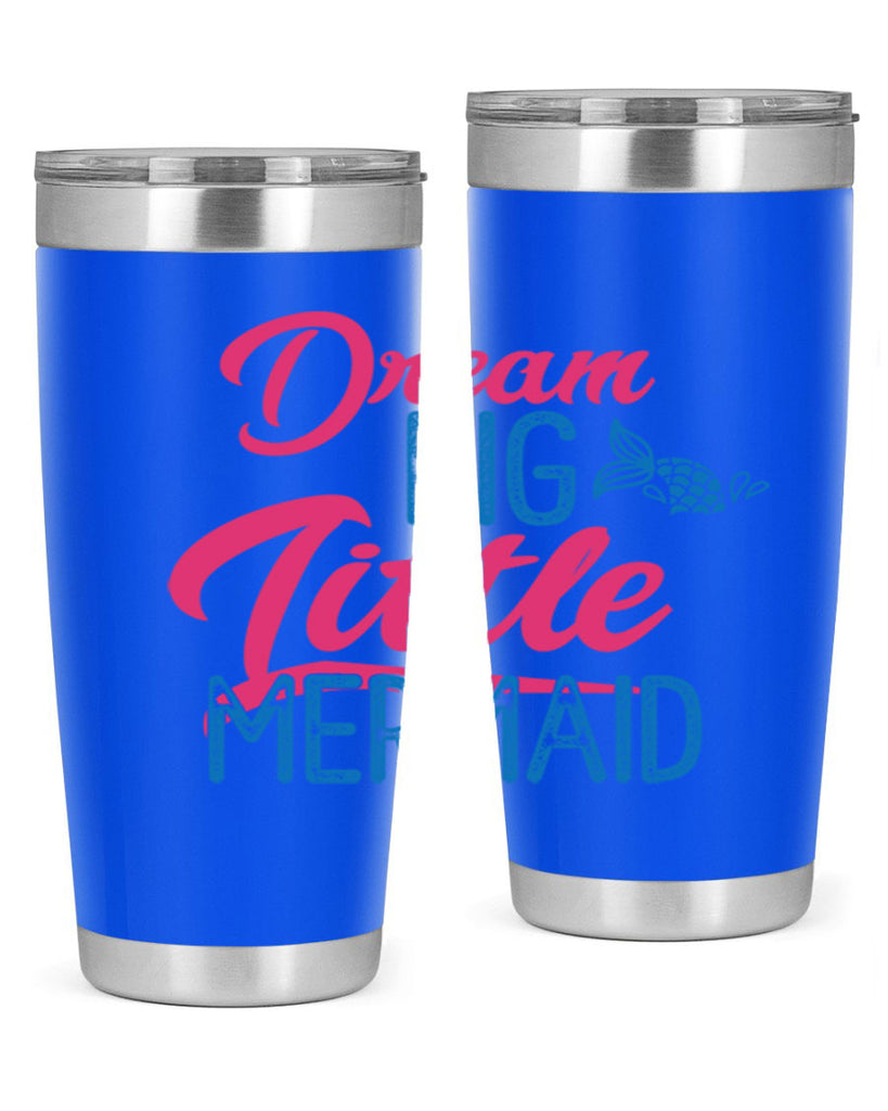 Dream Big Little Mermaid 119#- mermaid- Tumbler