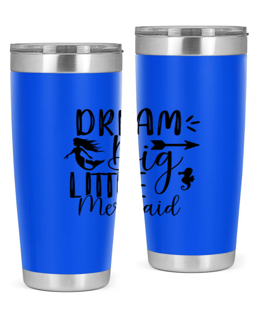 Dream Big Little Mermaid 120#- mermaid- Tumbler