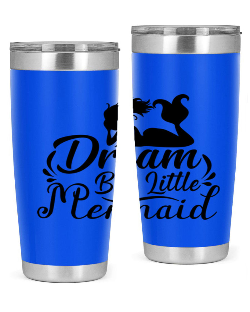 Dream Big Little Mermaid 121#- mermaid- Tumbler
