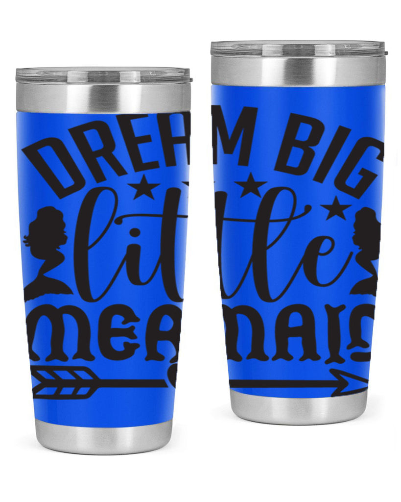 Dream big little mermaid 129#- mermaid- Tumbler