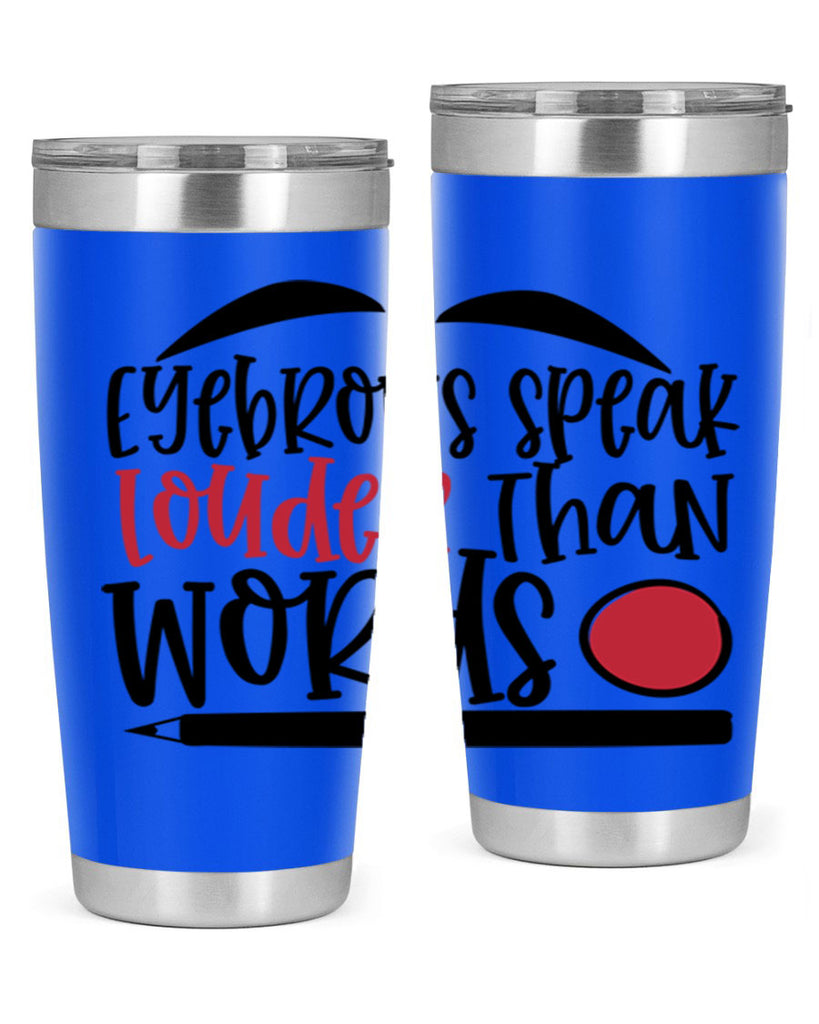 Eyebrows speak louder than words design Style 238#- make up- Tumbler