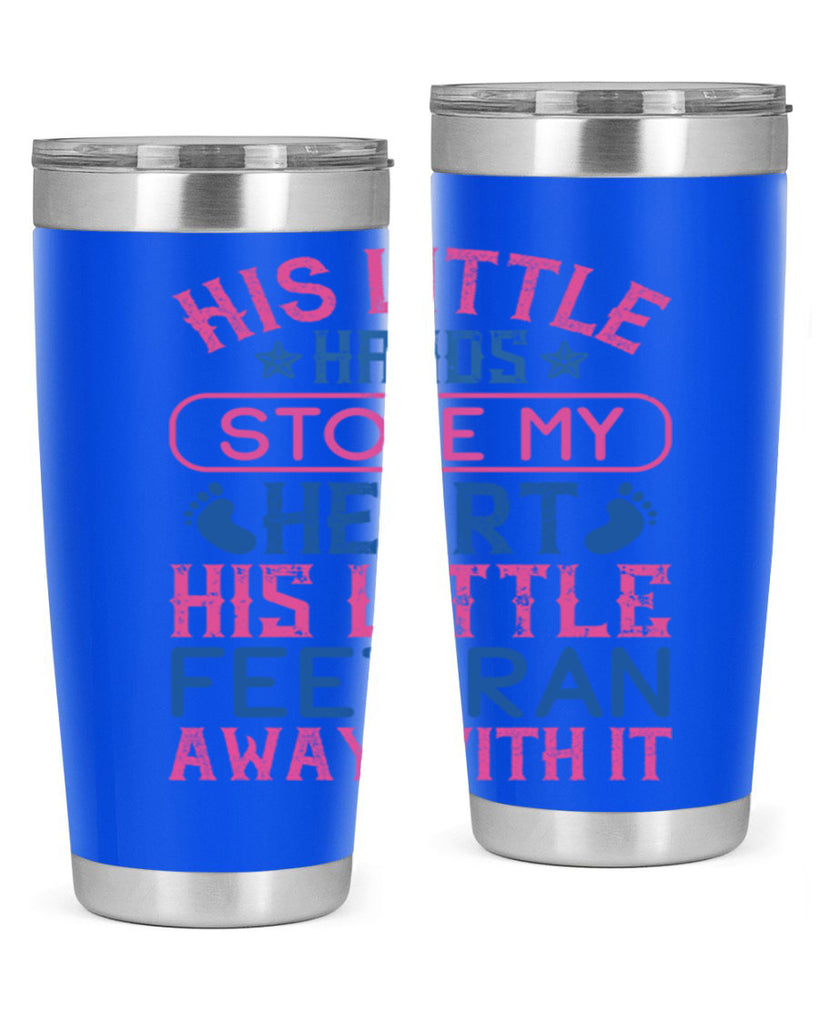 His little hands stole my heart His little feet ran away with it Style 120#- baby- tumbler