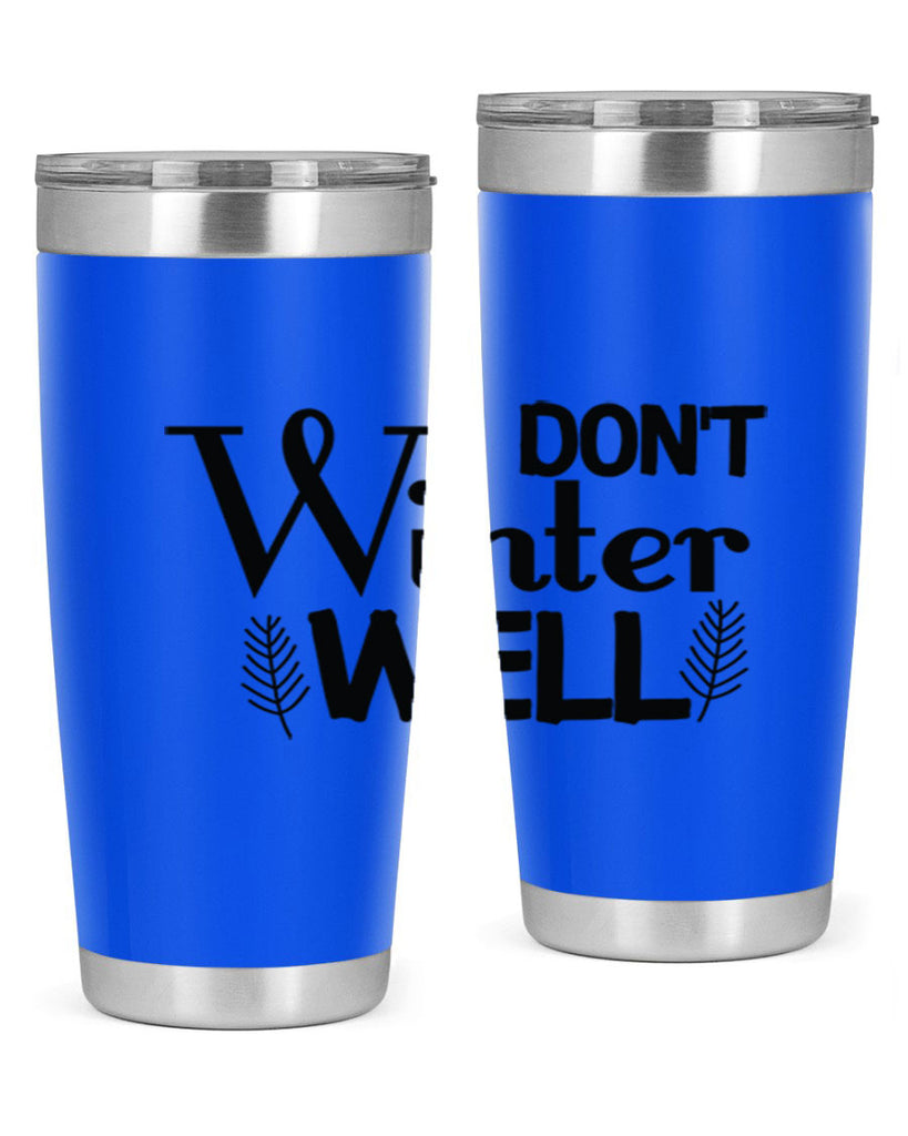 I Dont Winter Well 222#- winter- Tumbler