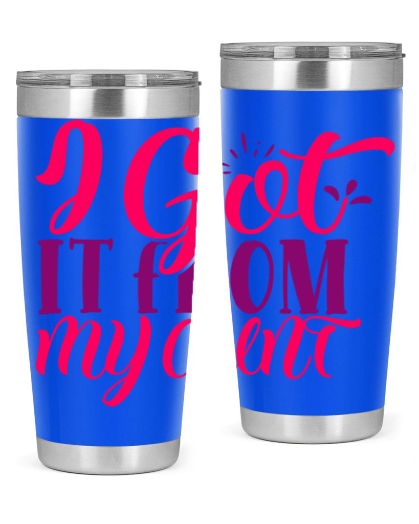I Got It From My Aunt Style 5#- aunt- Tumbler
