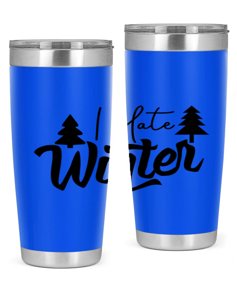 I Hate Winter 224#- winter- Tumbler