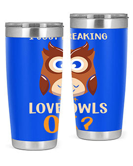 I Just Freaking Love Owls A TurtleRabbit 9#- owl- Tumblers