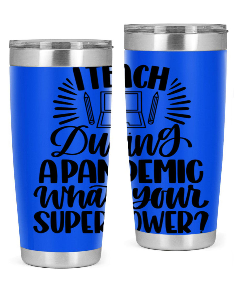 I Teach During A Pandemic Style 73#- teacher- tumbler