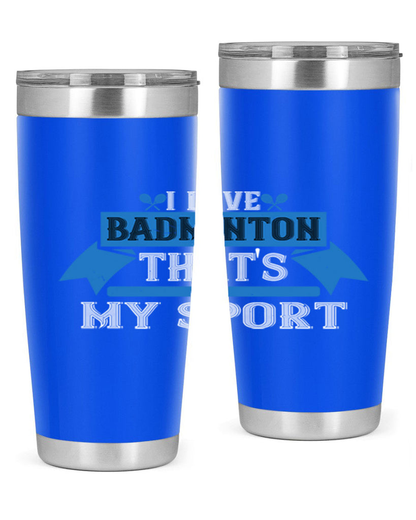 I love badminton Thats my sport 2205#- badminton- Tumbler