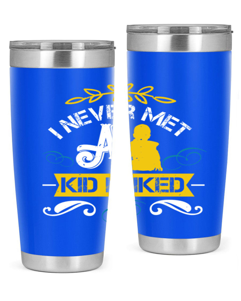 I never met a kid I liked Style 34#- baby- Tumbler