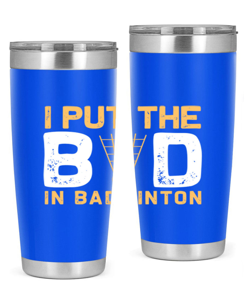 I put the 1097#- badminton- Tumbler