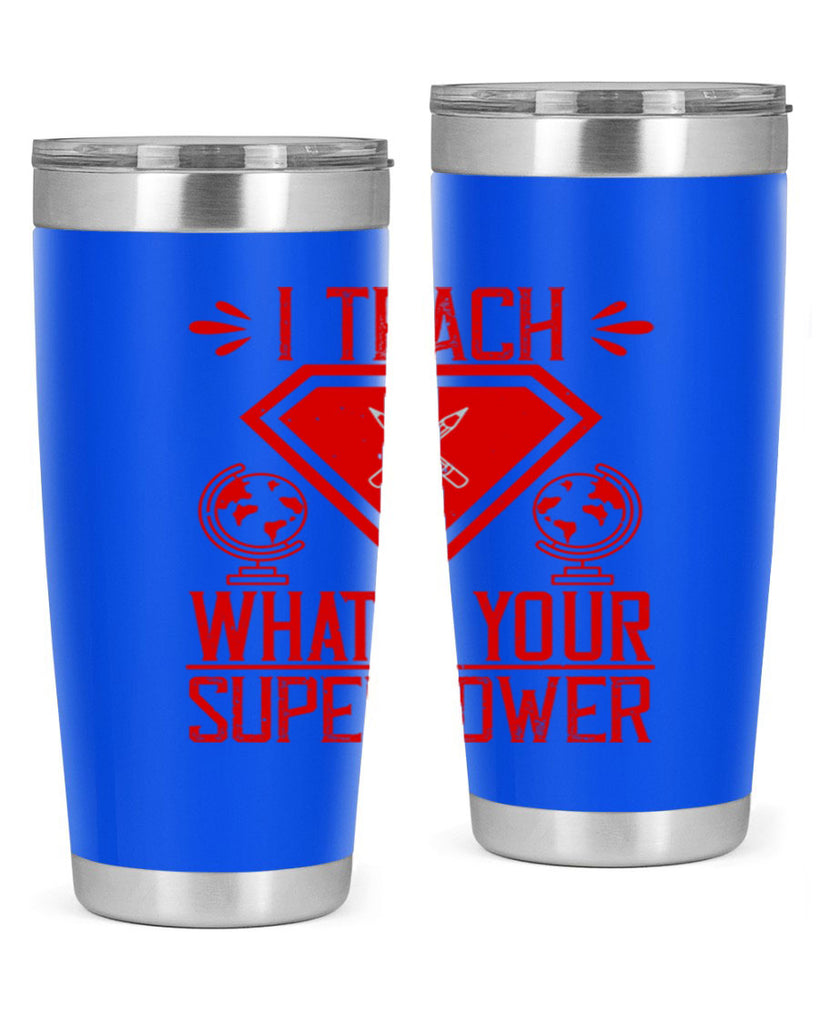 I teach what’s your superpower Style 102#- teacher- tumbler