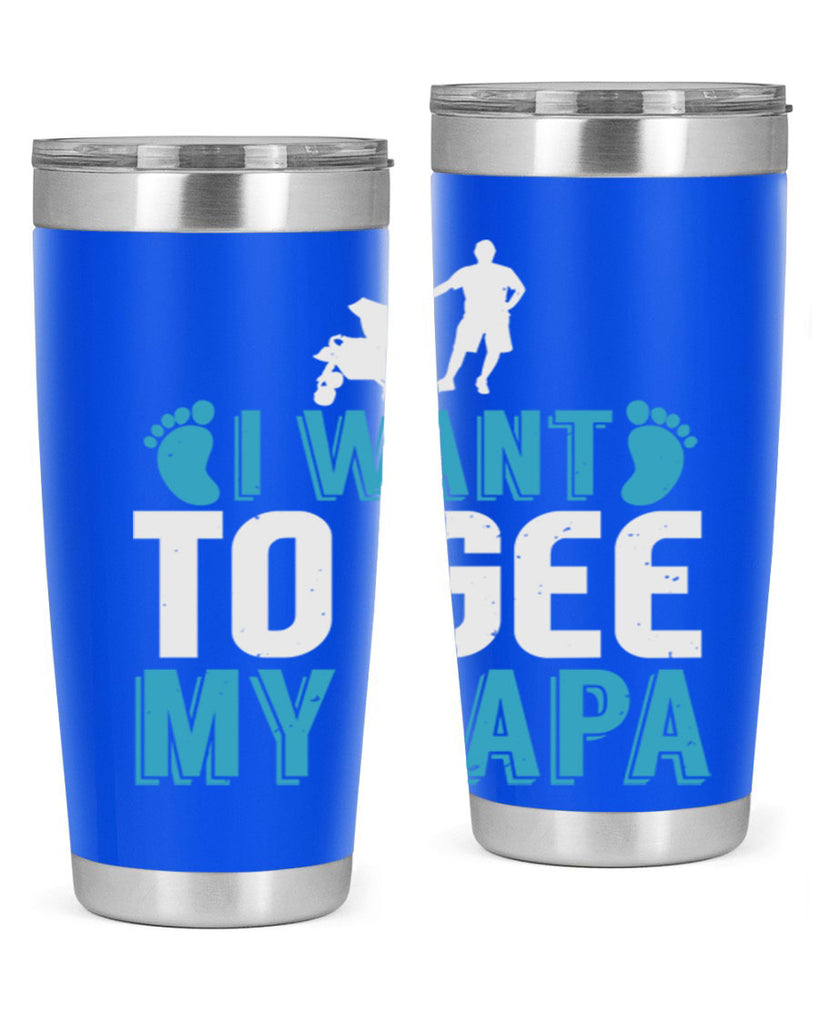 I want to see my papa Style 207#- baby- tumbler