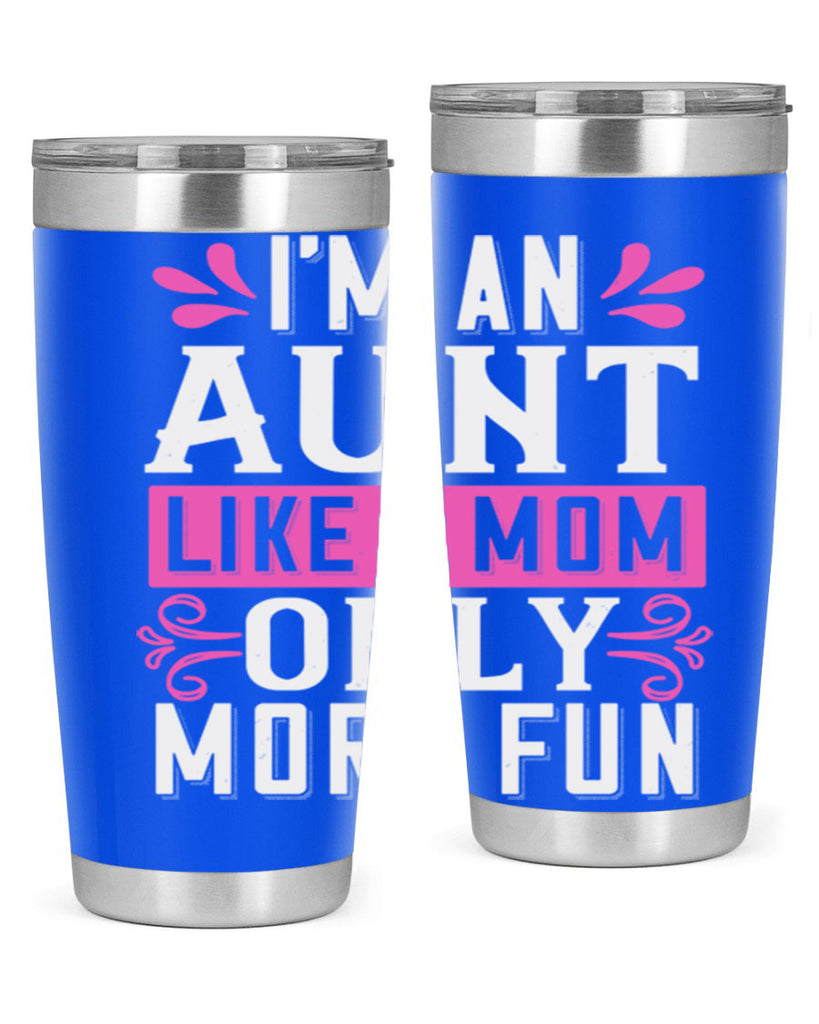 I’m an Aunt like a mom only more fun Style 42#- aunt- Tumbler