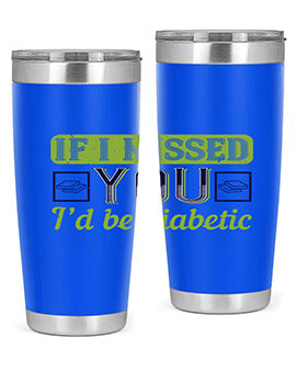 If I missed you I’d be diabetic Style 26#- diabetes- Tumbler