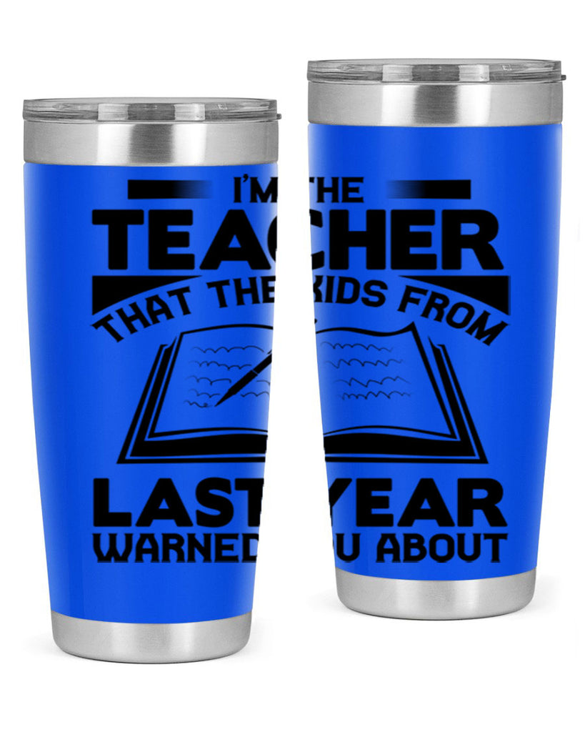Im the teacher Style 114#- teacher- tumbler