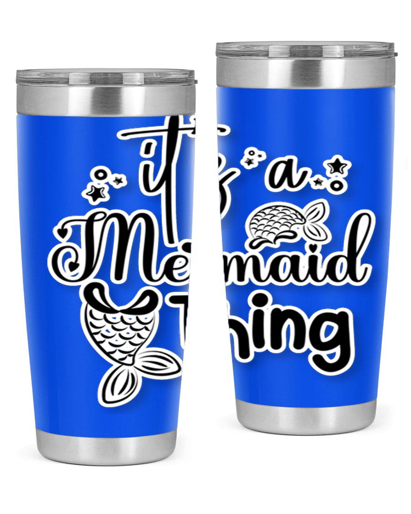 Its A Mermaid Thing 285#- mermaid- Tumbler