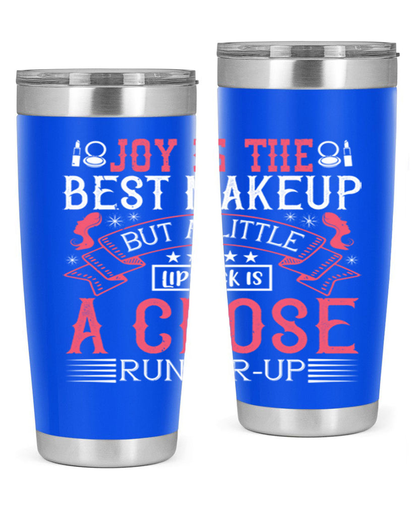 Joy is the best makeup But a little lipstick is a close runnerup Style 200#- make up- Tumbler