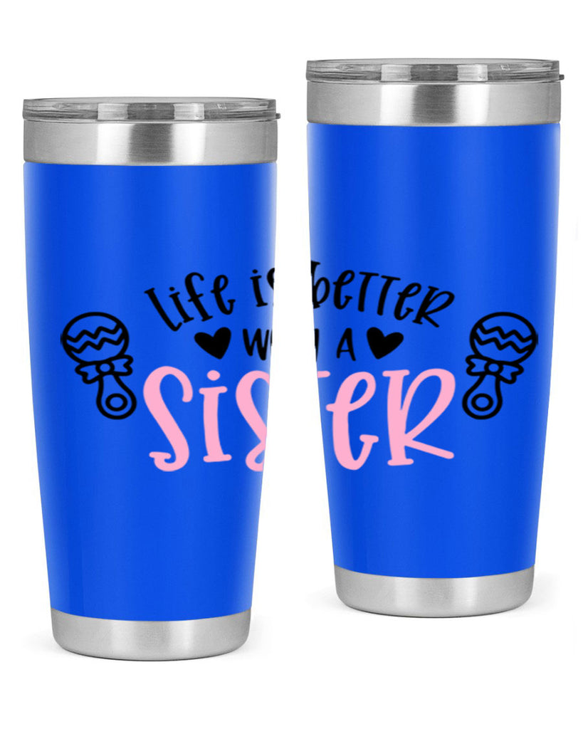 Life Is Better With A Sister Style 71#- baby- tumbler