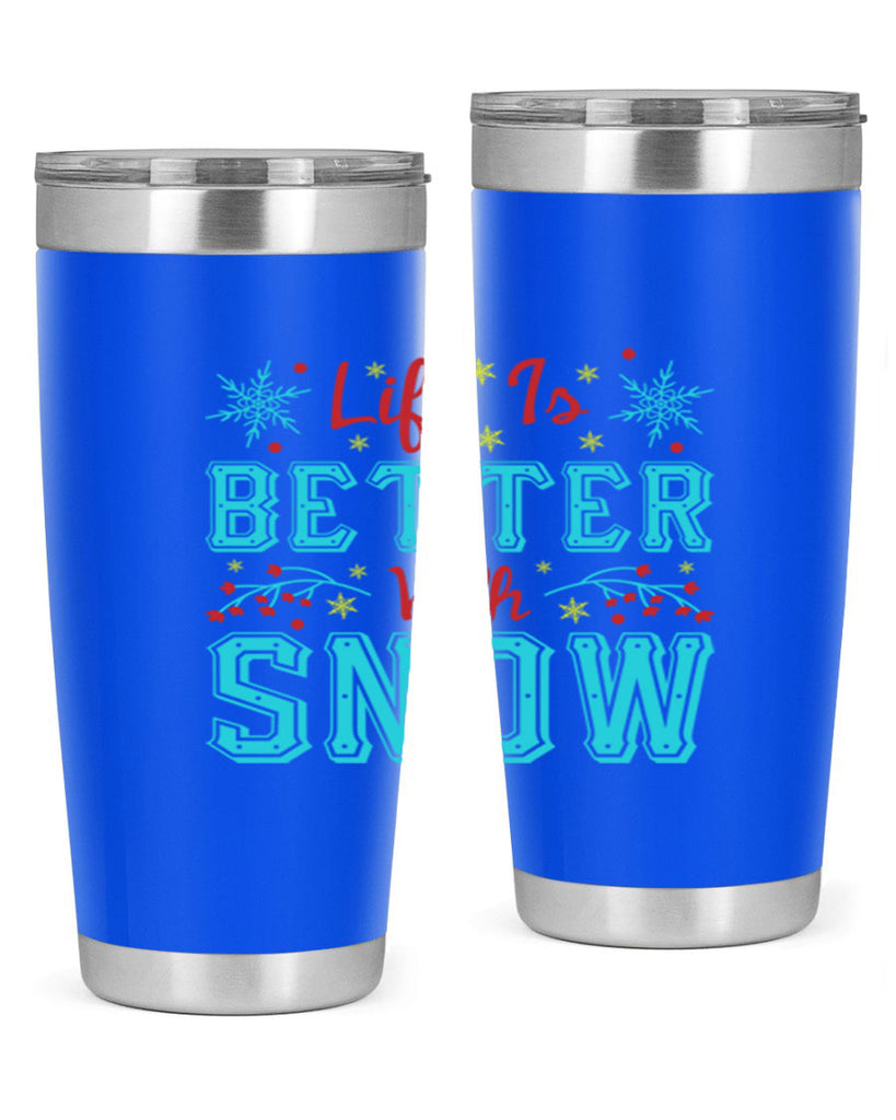 Life Is Better With Snow 301#- winter- Tumbler