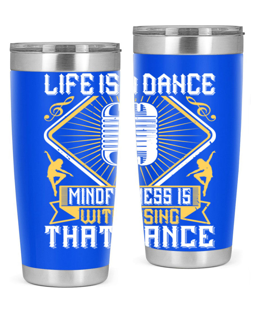 Life is a dance Mindfulness is witnessing that dance 24#- dance- Tumbler
