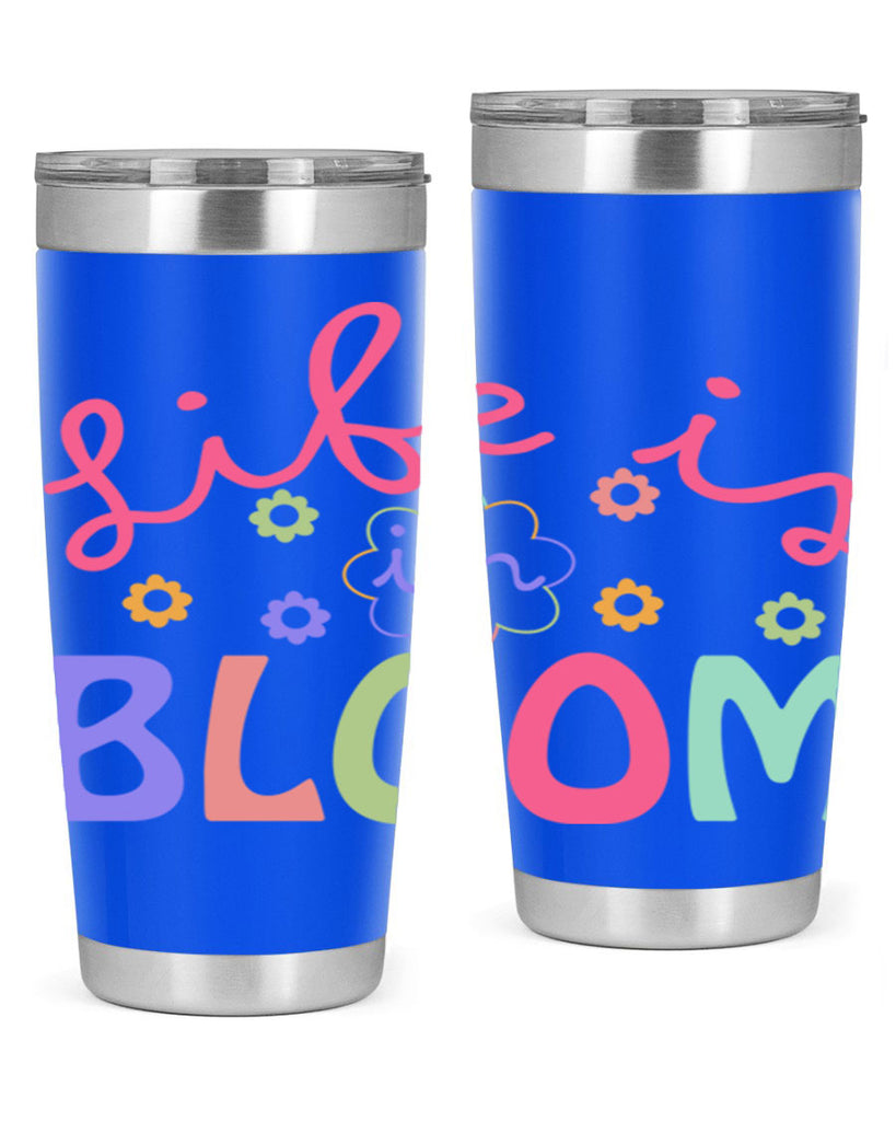Life is in bloom299#- spring- Tumbler