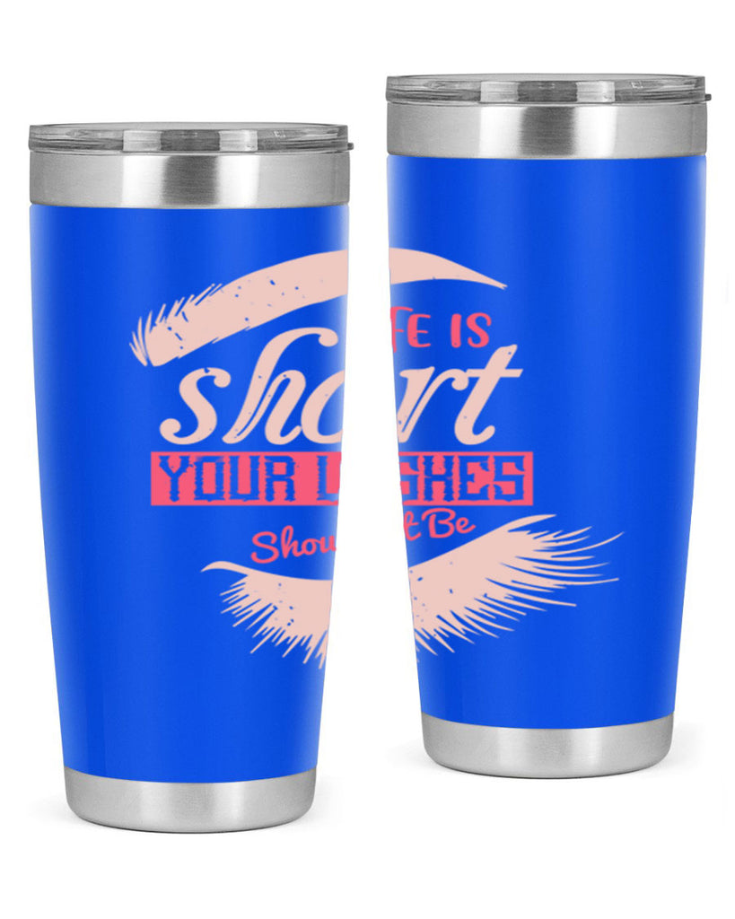 Life is short Your lashes shouldnt be Style 198#- make up- Tumbler