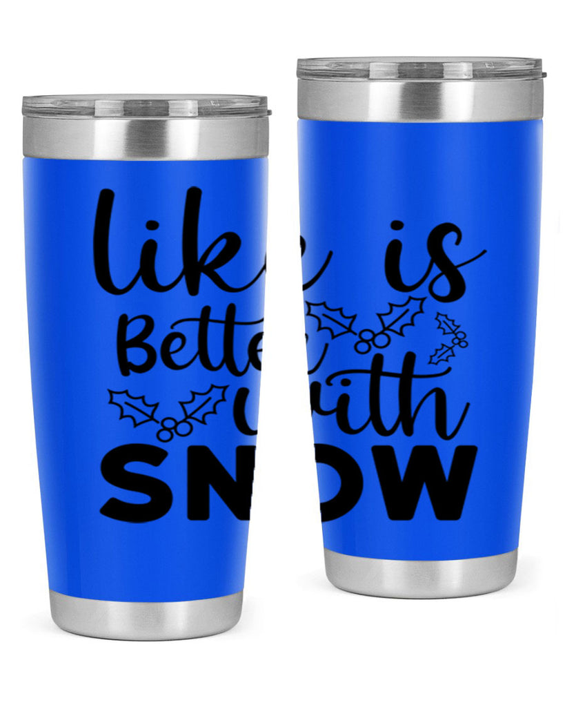 Like Is Better With Snow 303#- winter- Tumbler