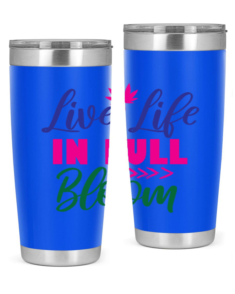 Live Life In Full Bloom 302#- spring- Tumbler