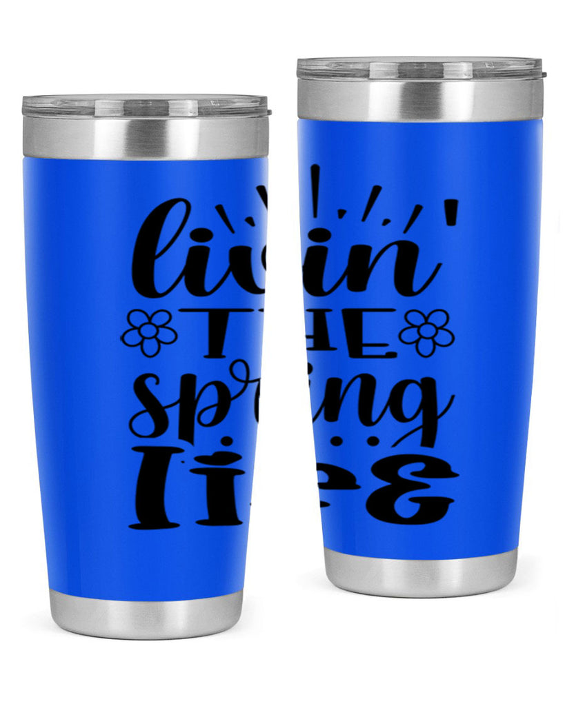 Livin the spring life  319#- spring- Tumbler