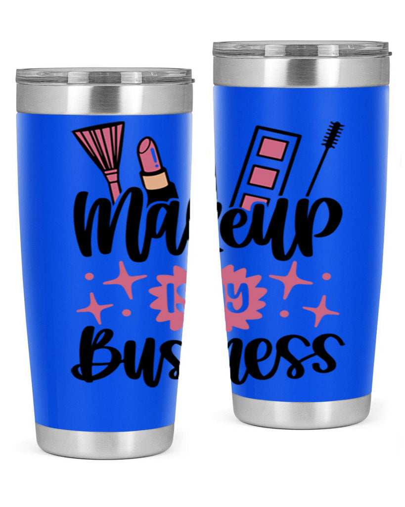 Makeup Is My business Style 46#- make up- Tumbler