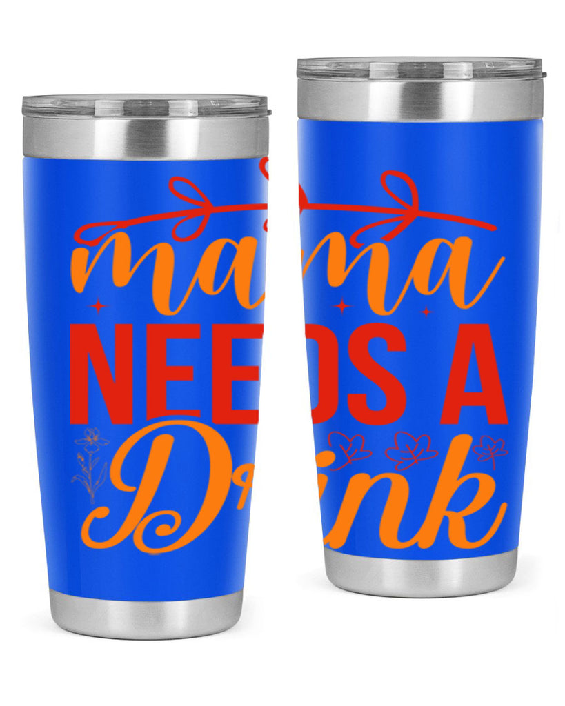 Mama needs a drink 338#- spring- Tumbler