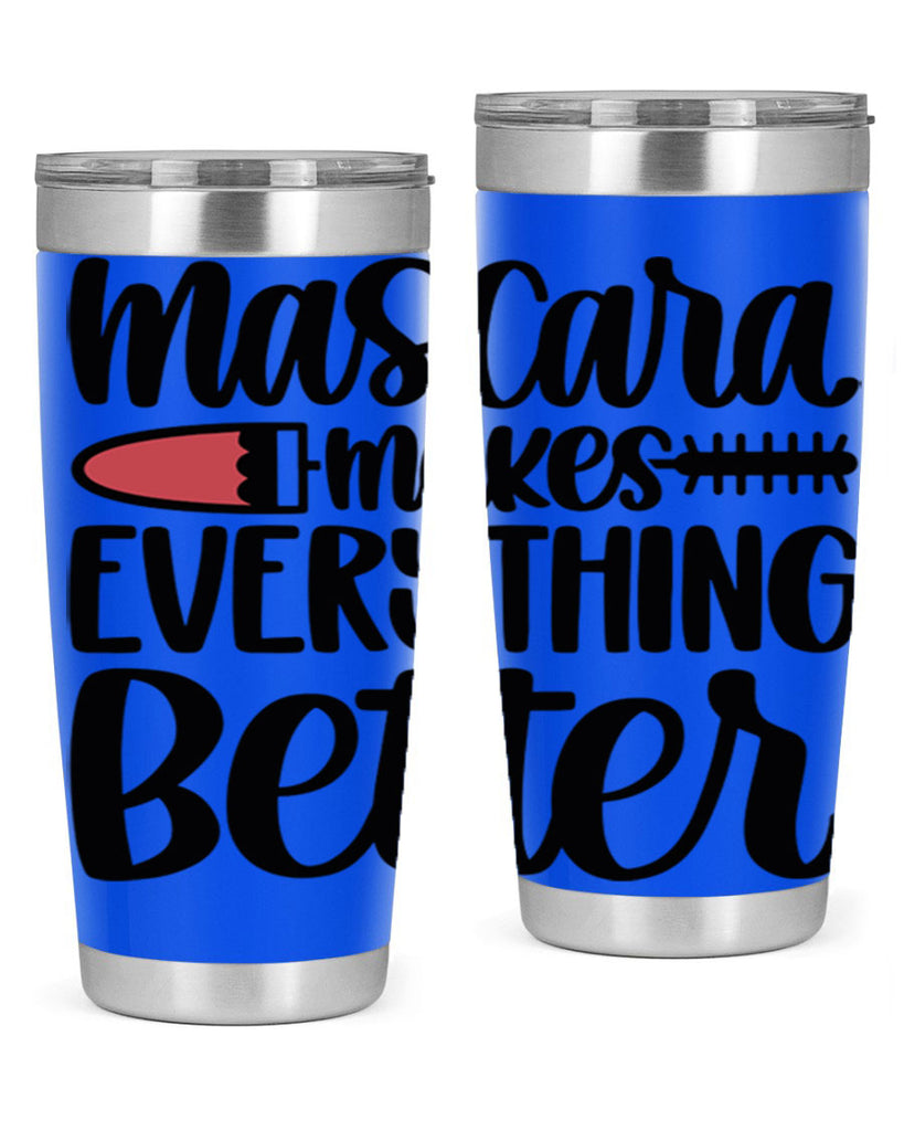 Mascara Makes Everything Better Style 39#- make up- Tumbler