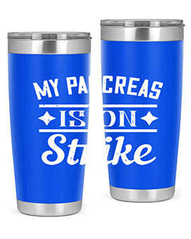 My Pancreas Is On Strike Style 21#- diabetes- Tumbler