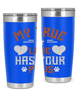My True love has four Paws Style 153#- dog- Tumbler