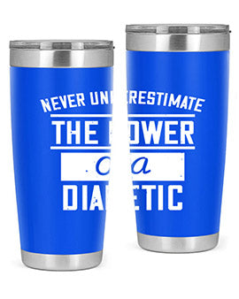 Never Underestimate The Power Of A Diabetic Style 18#- diabetes- Tumbler