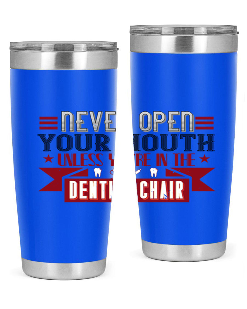 Never open your mouthunless Style 23#- dentist- tumbler