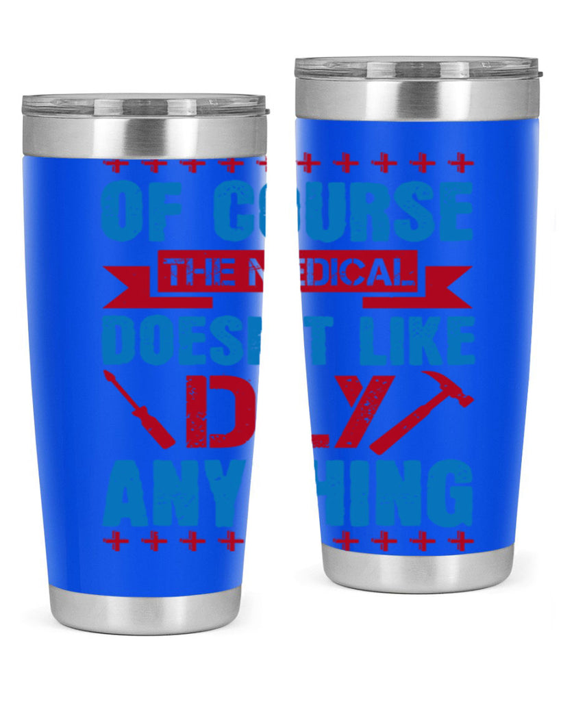 Of course the medical profession doesnt like DIY anything Style 30#- medical- tumbler