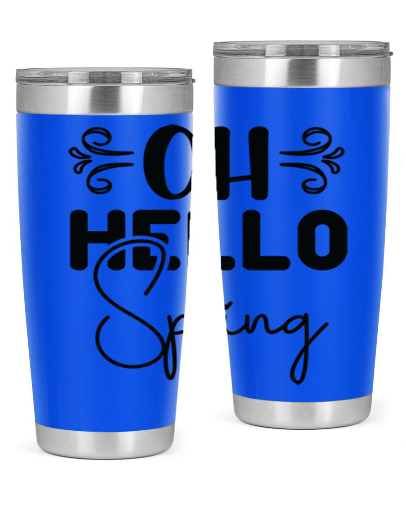 Oh Hello Spring 365#- spring- Tumbler