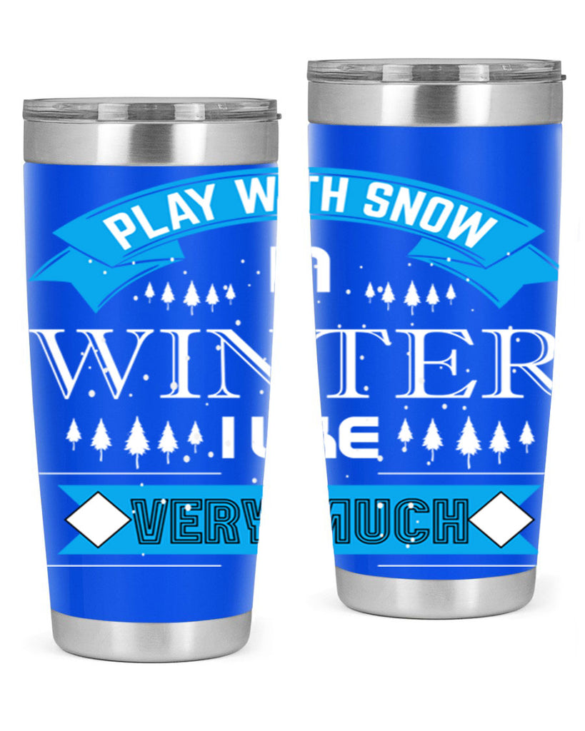 Play with Snow Winter 338#- winter- Tumbler
