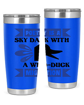 Poetry is a sky dark with a wildduck migration Style 22#- duck- Tumbler