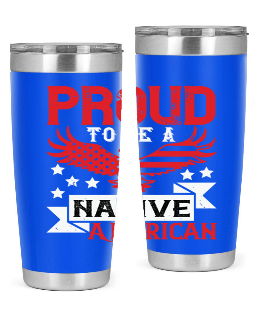 Proud to be a Native American Style 188#- Fourt Of July- Tumbler