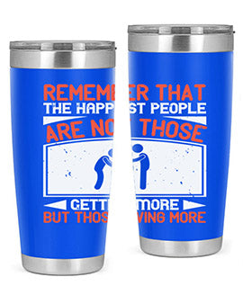 Remember that the happiest people are not those getting more but those giving more Style 34#- volunteer- Tumbler