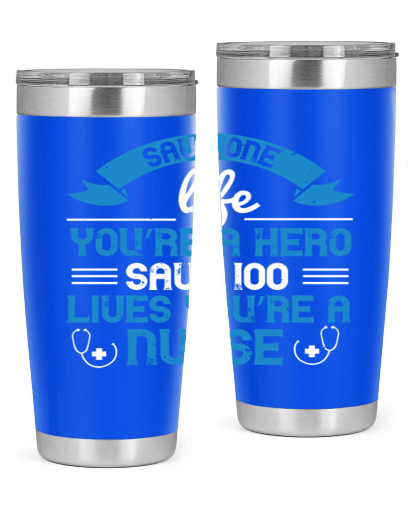 Save one life you’re a hero Save lives you’re a Nurse Style 274#- nurse- tumbler